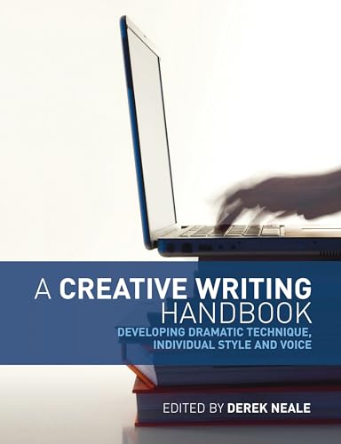 A Creative Writing Handbook: Developing Dramatic Technique, Individual Style and Voice: Developping Dramatic Technic, Individual Style and Voice von A&C Black